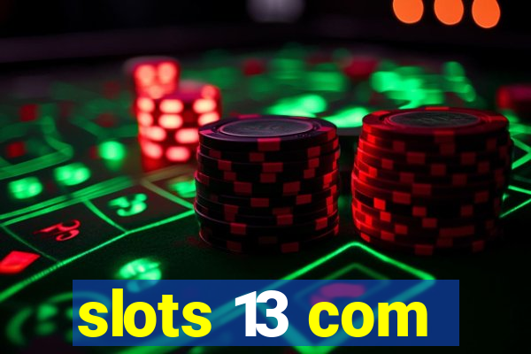 slots 13 com